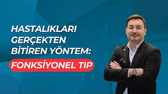 FONKSİYONEL TIP: KÖK SEBEBE İNEN BİLİMSEL YAKLAŞIM