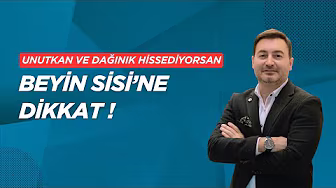  UNUTKAN VE DAĞINIK HİSSEDİYORSAN BEYİN SİSİ'NE DİKKAT! 