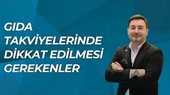 GIDA TAKVİYELERİ KULLANIMINDA DİKKAT EDİLMESİ GEREKENLER